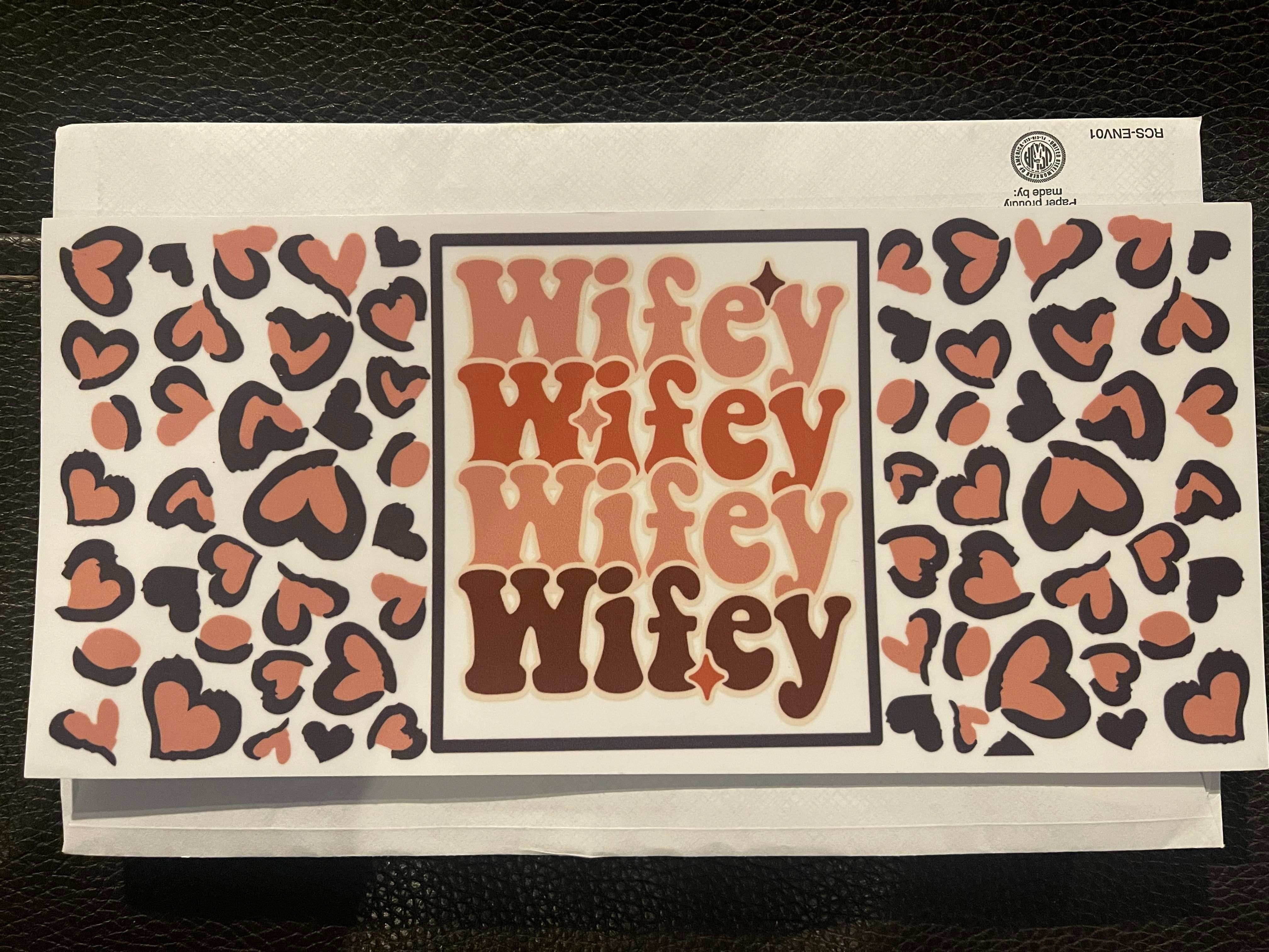 Wifey UV transfer, 16 oz libbey size