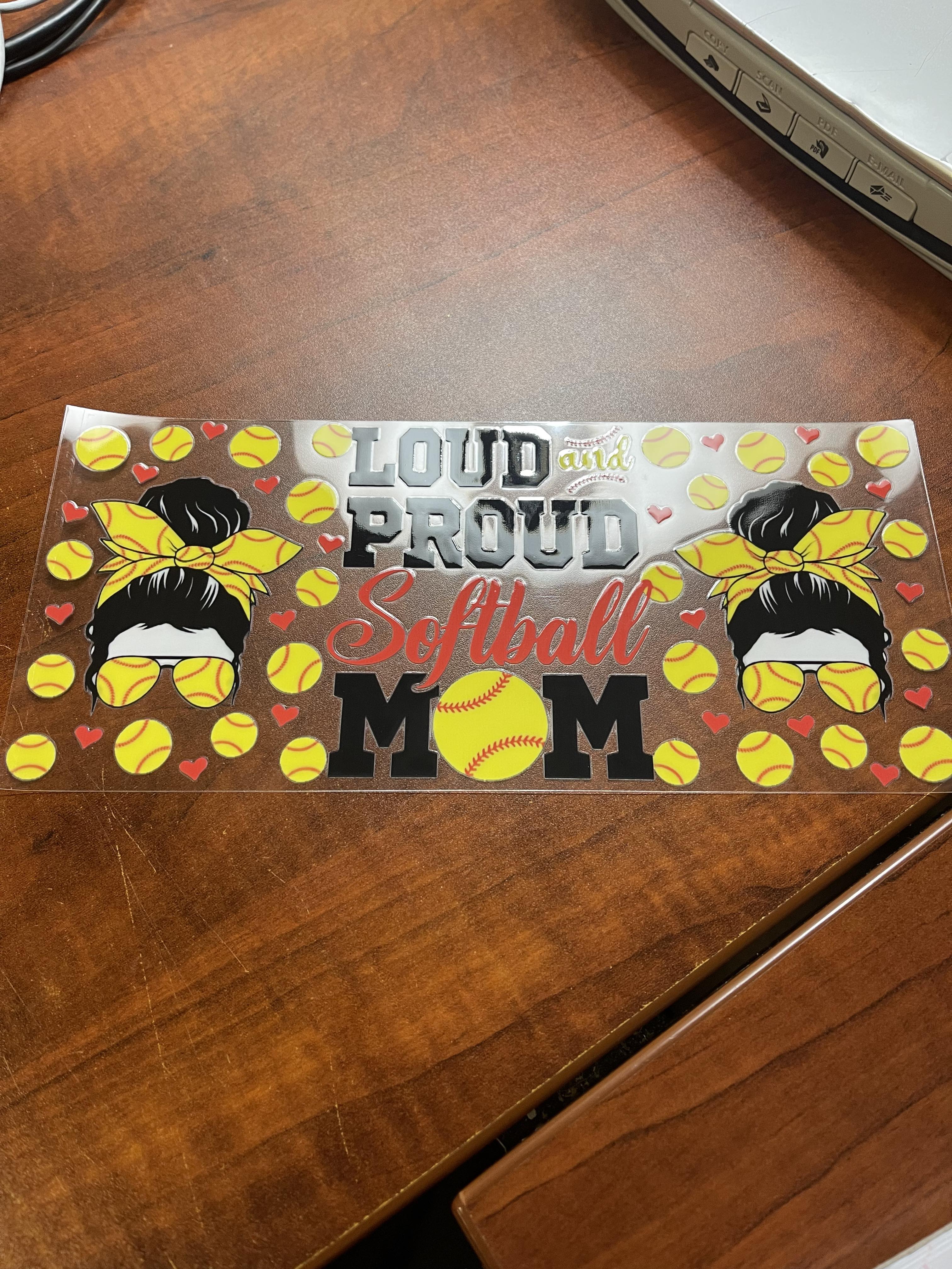 Loud and proud softball mom UV DTF transfer, 16 oz libbey size