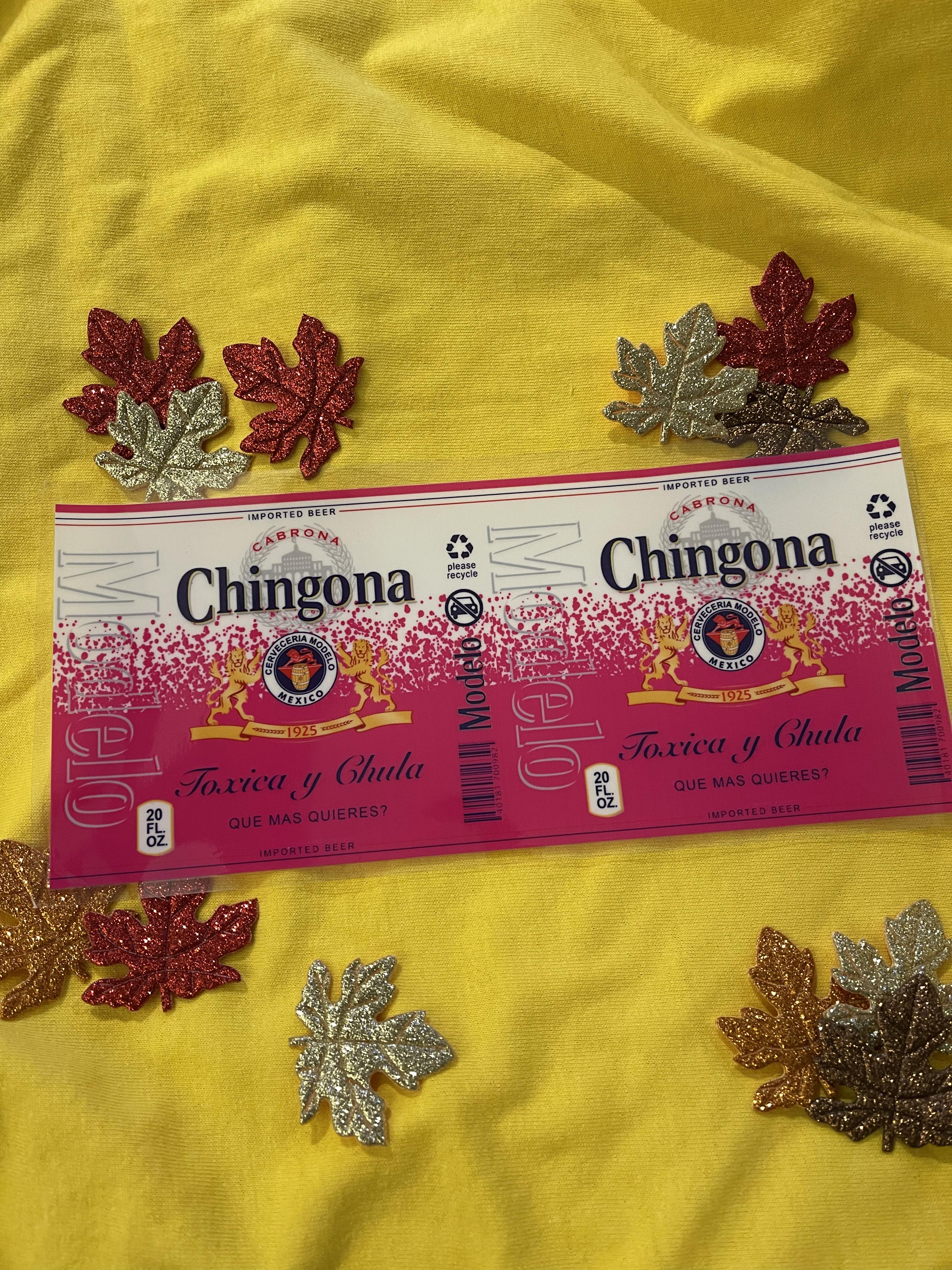 Chingona UV transfer, 16 oz libby size