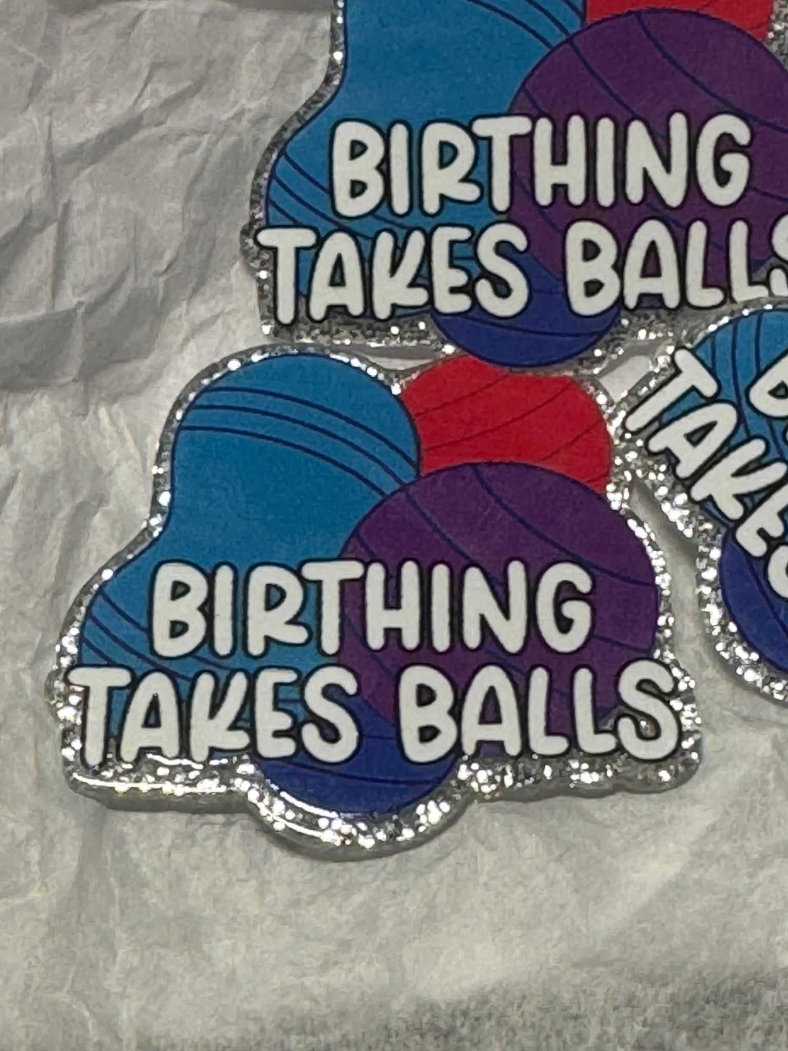 Birthing takes balls, acrylic piece, for badges, pens, earrings etc