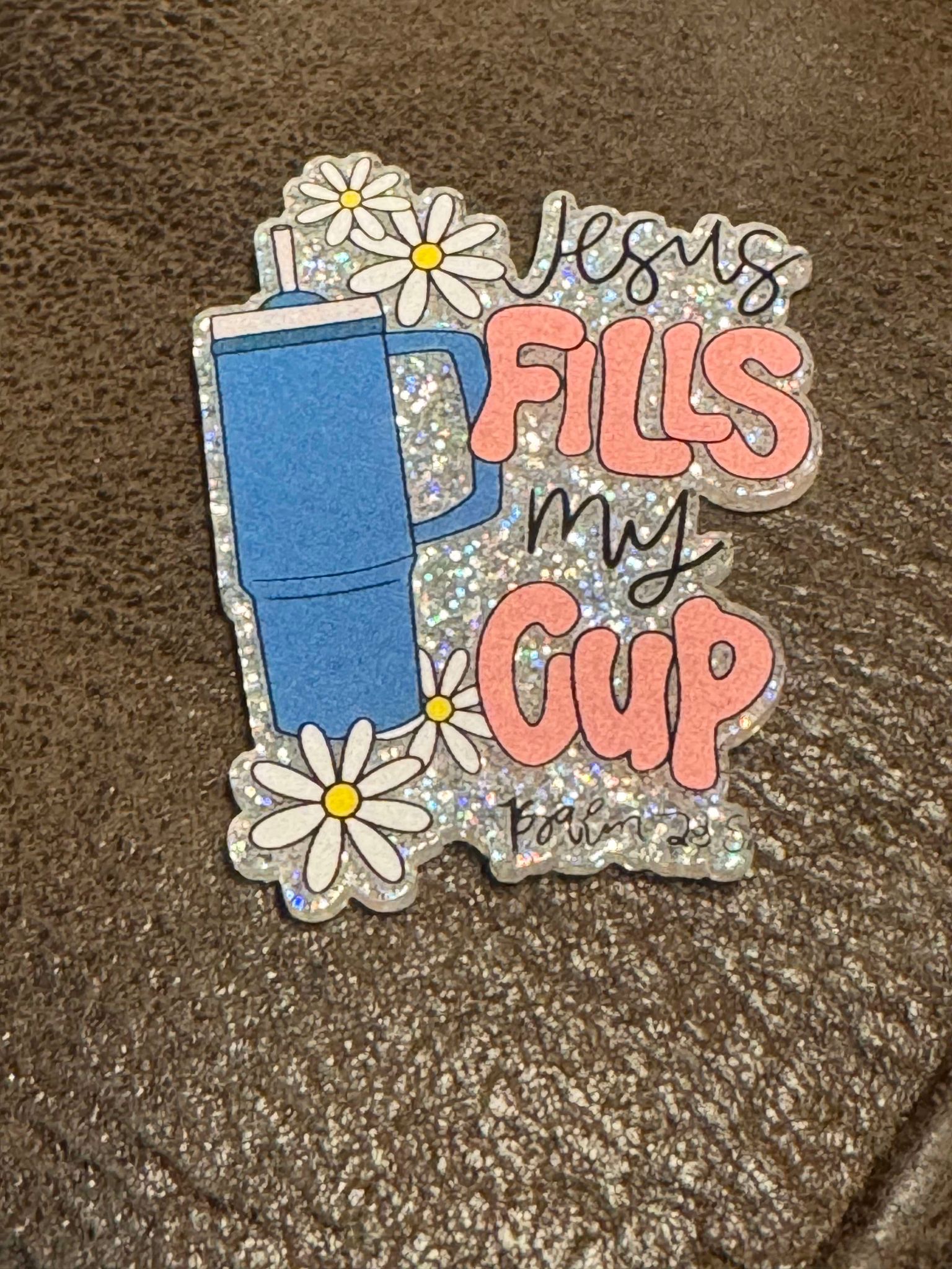 Jesus fills my cup, acrylic piece, for badges, pens, earrings etc