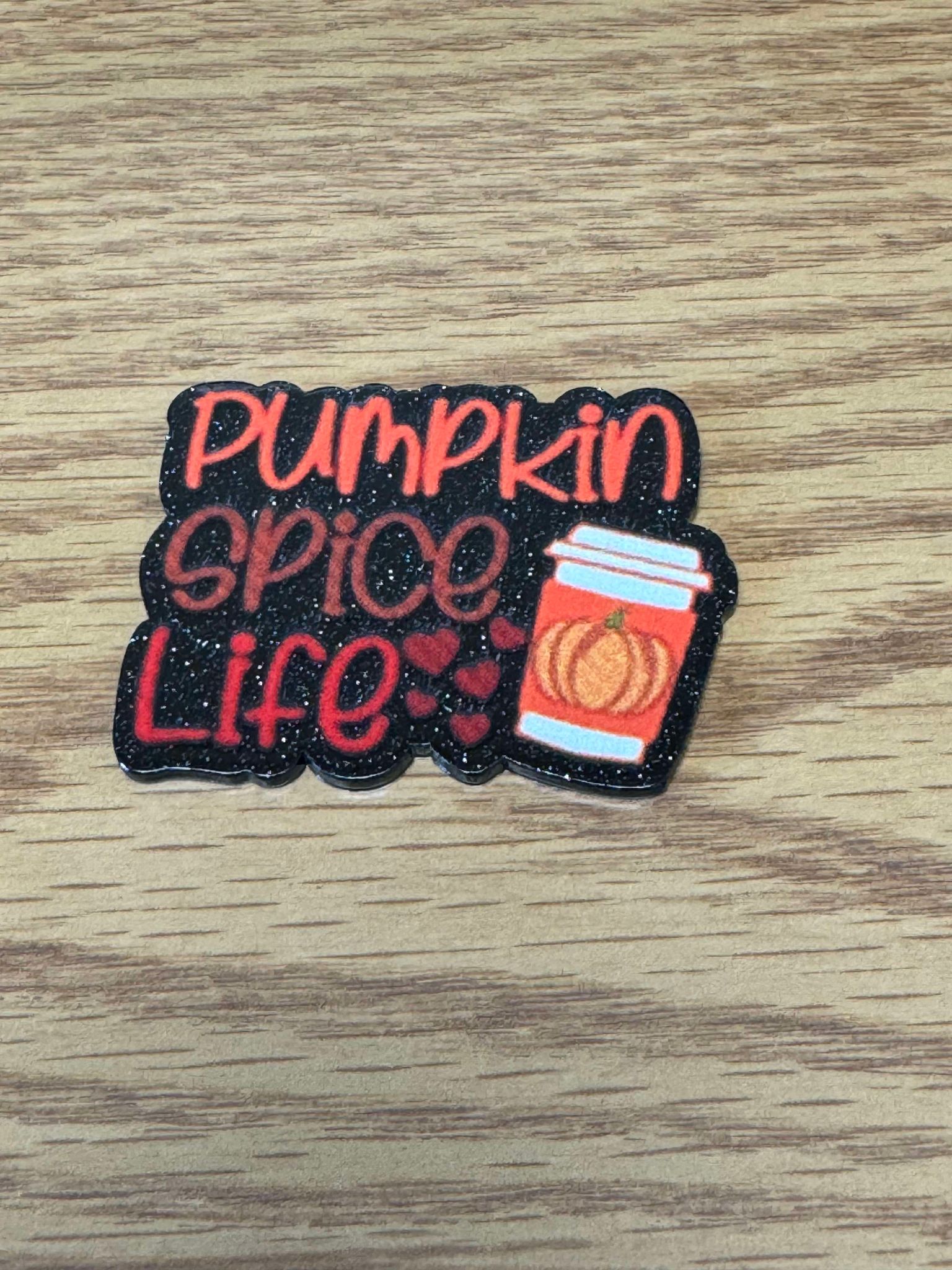 Pumpkin spice life, acrylic piece, for badges, pens, earrings etc