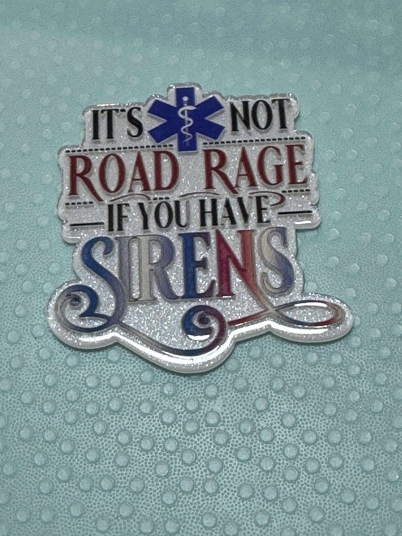 Paramedic it's not road rage acrylic piece, for badges, pens, earrings etc
