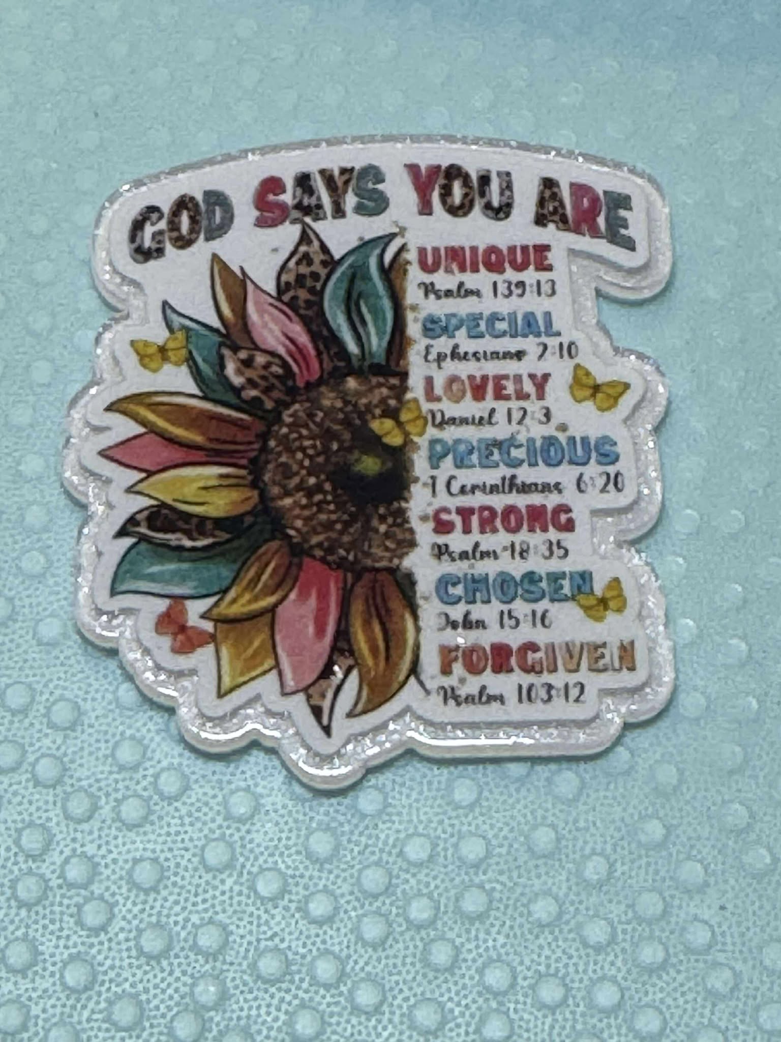 God says you are, acrylic piece, for badges, pens, earrings etc