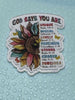 God says you are, acrylic piece, for badges, pens, earrings etc
