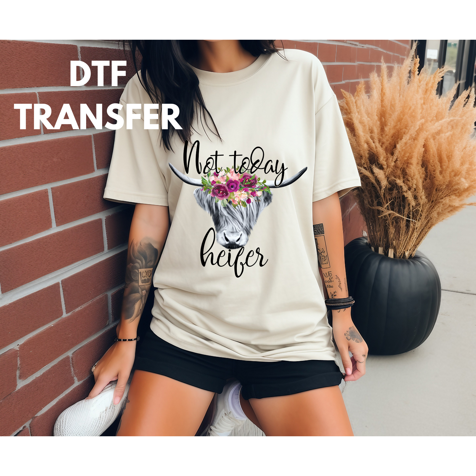 Not today heifer DTF transfer for shirts, clothing etc