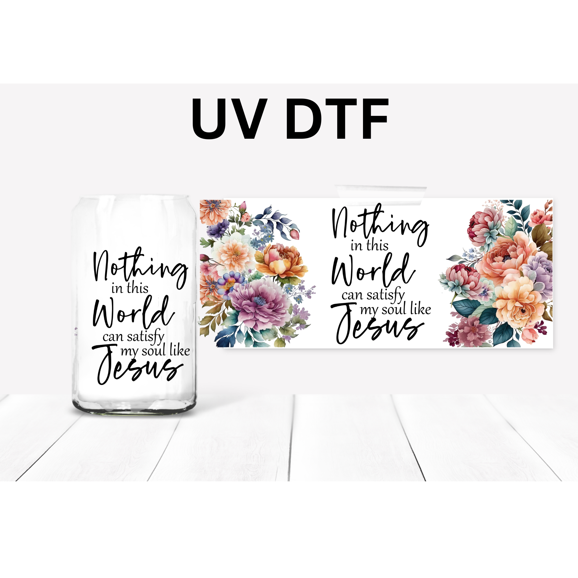 Nothing in the world UV DTF transfer, 16 oz libbey size